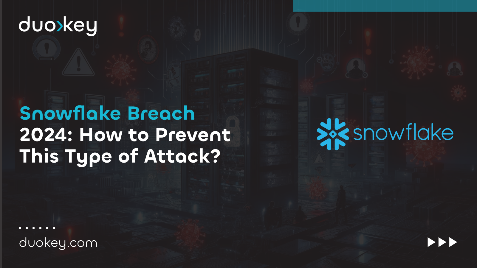 Snowflake Breach 2024: How to Prevent This Type of Attack?
