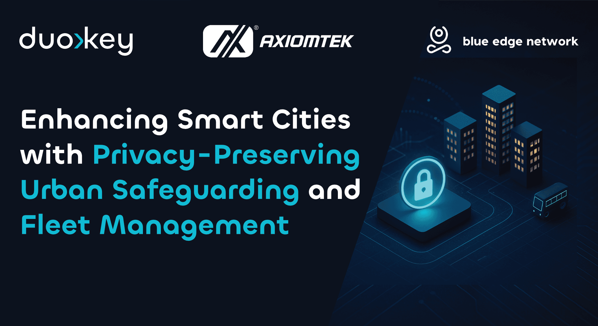 DuoKey to Enhance Smart Cities with Privacy-Preserving Urban Safeguarding and Fleet Management